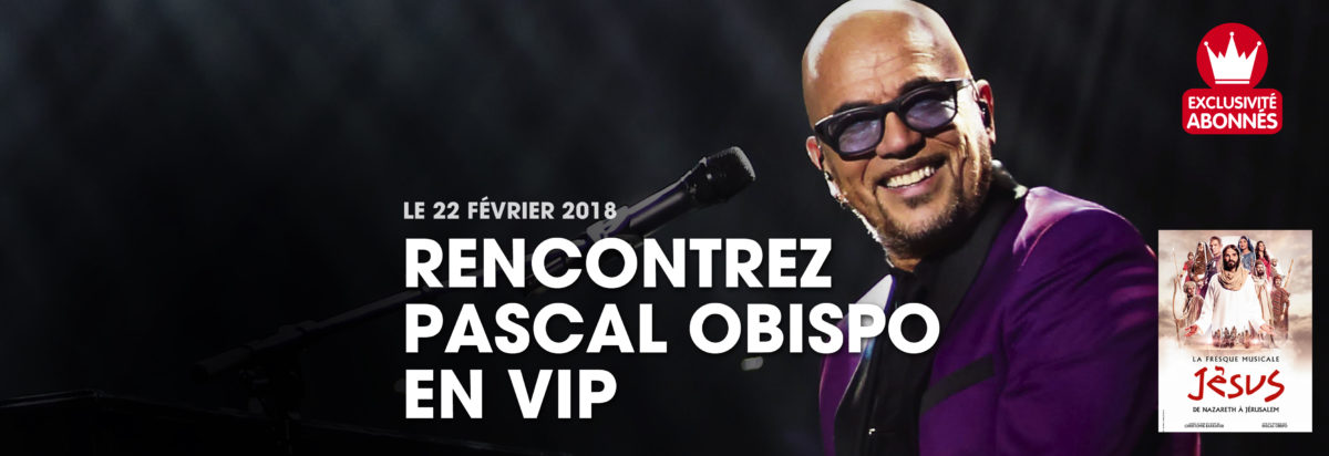 Rencontrez Pascal Obispo en VIP !
